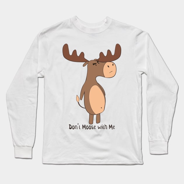 Don't Moose With Me! Long Sleeve T-Shirt by Dreamy Panda Designs